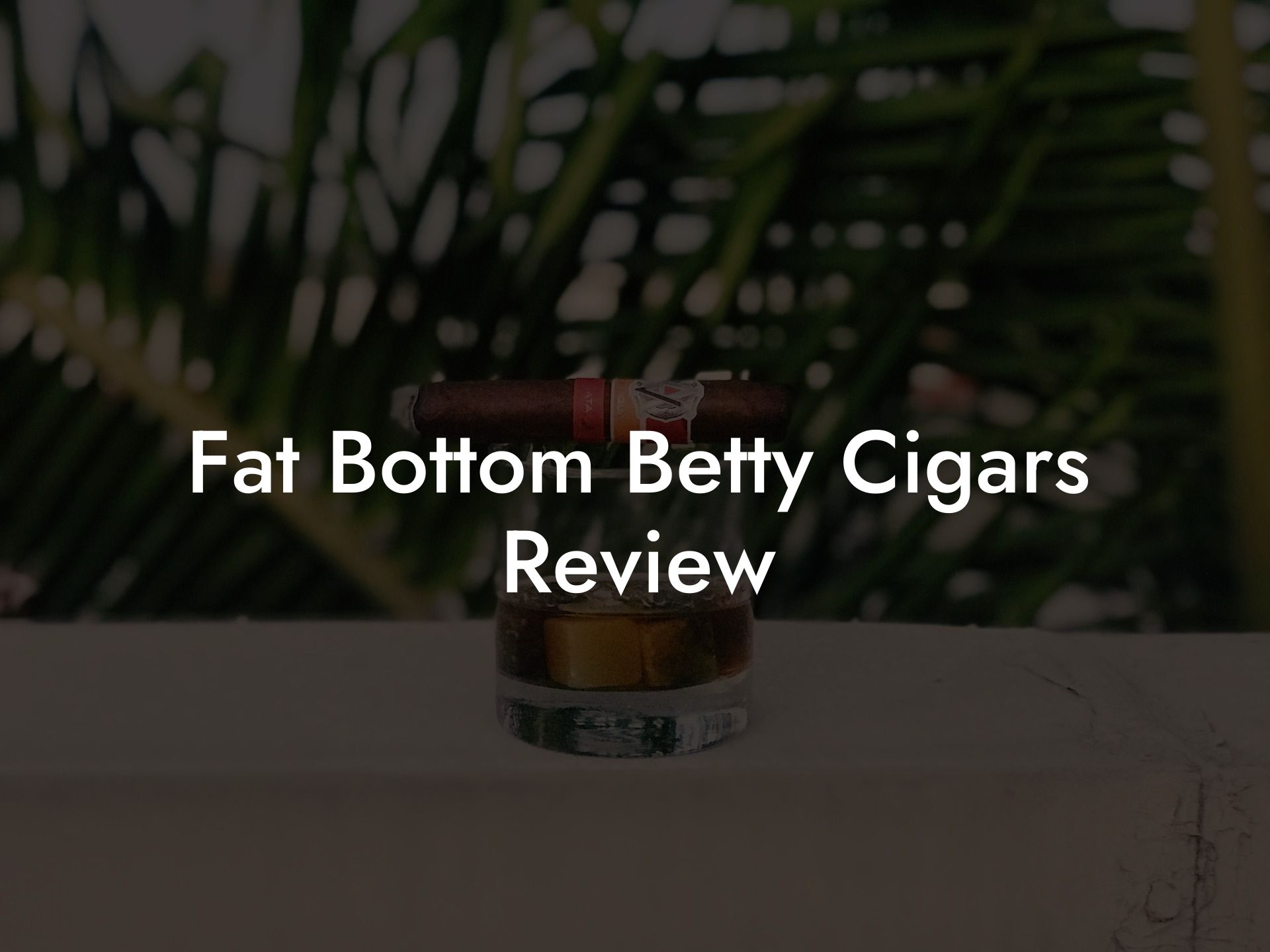 Fat Bottom Betty Cigars Review