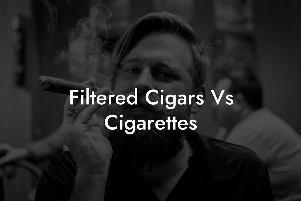 Filtered Cigars Vs Cigarettes