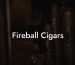 Fireball Cigars