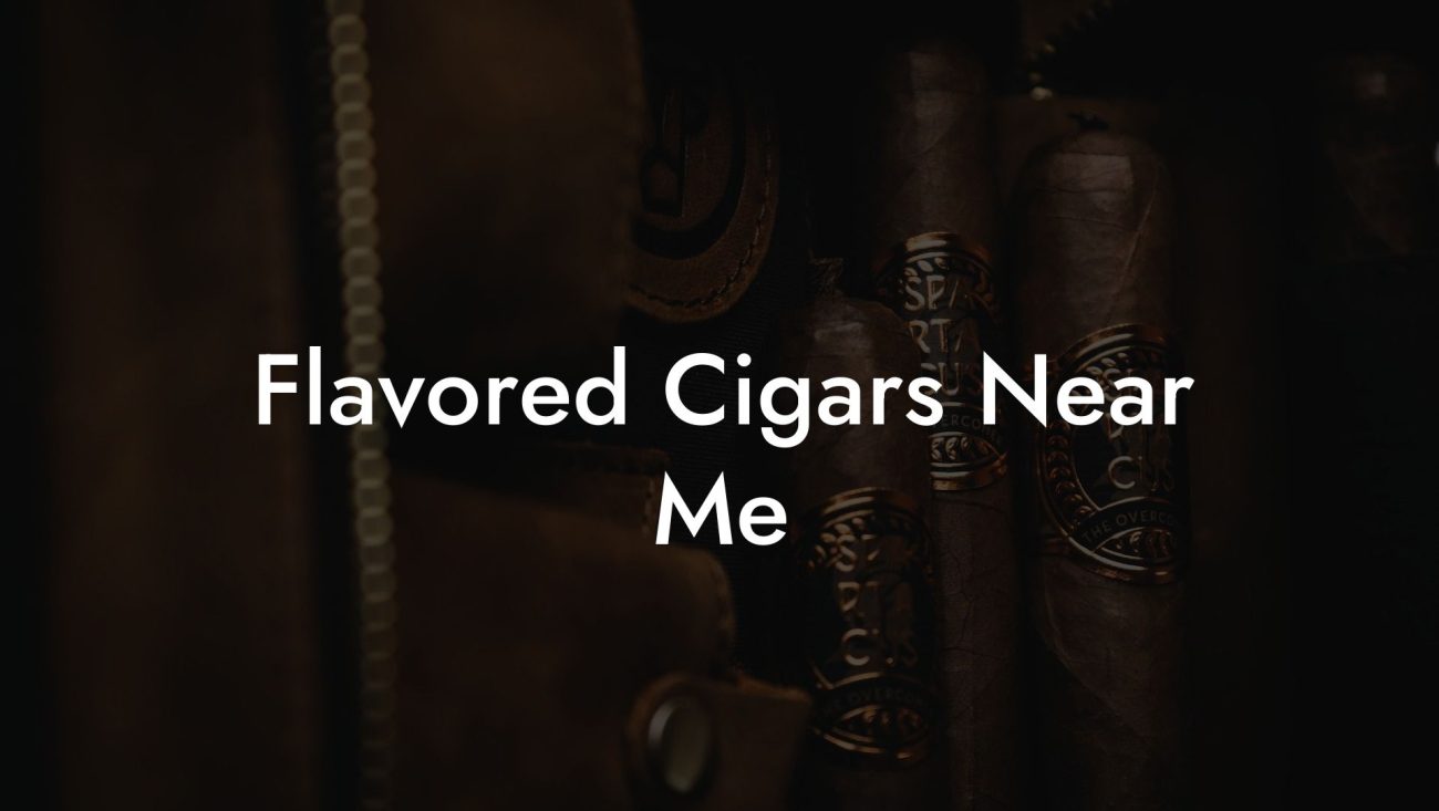 Flavored Cigars Near Me