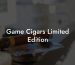 Game Cigars Limited Edition