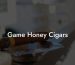 Game Honey Cigars