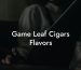 Game Leaf Cigars Flavors