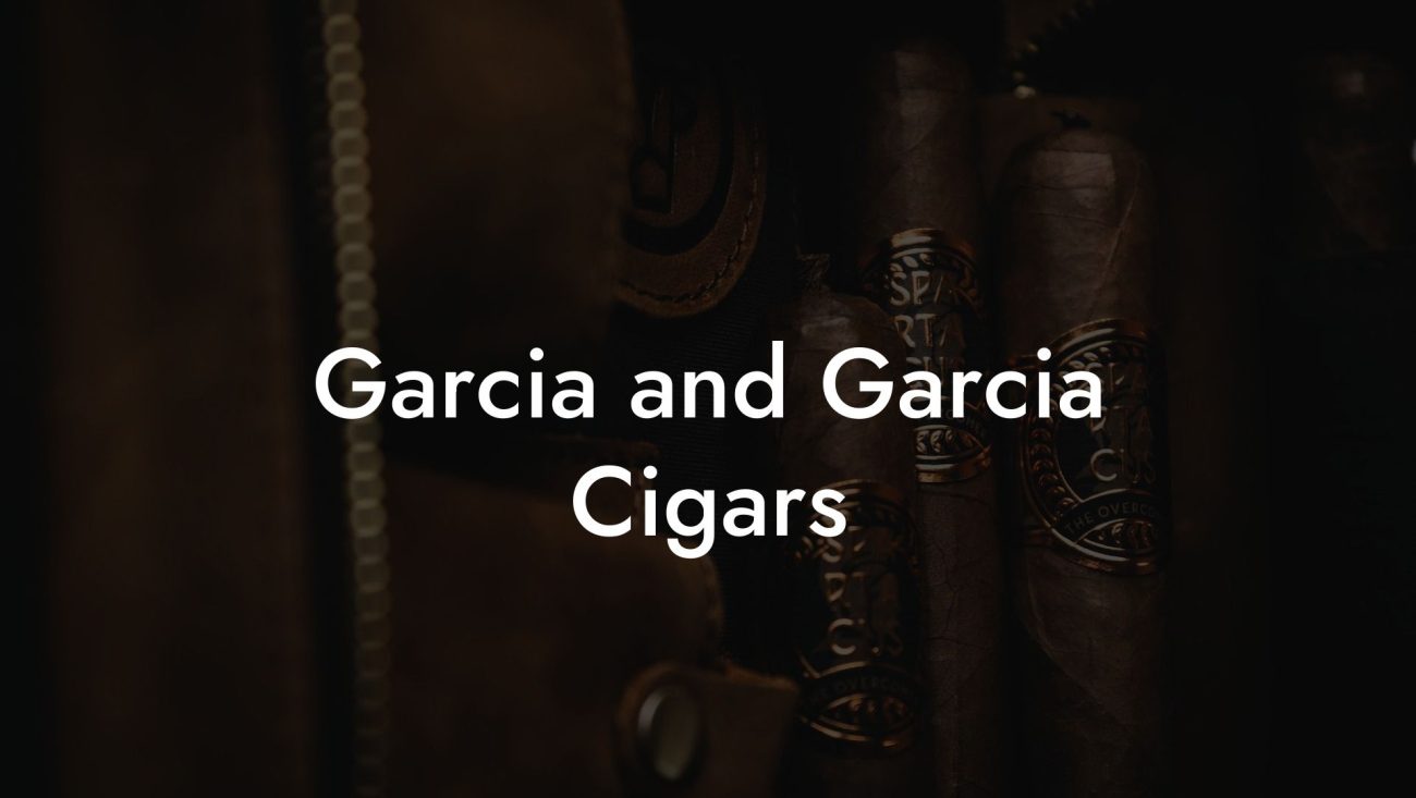 Garcia and Garcia Cigars