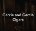 Garcia and Garcia Cigars