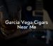 Garcia Vega Cigars Near Me