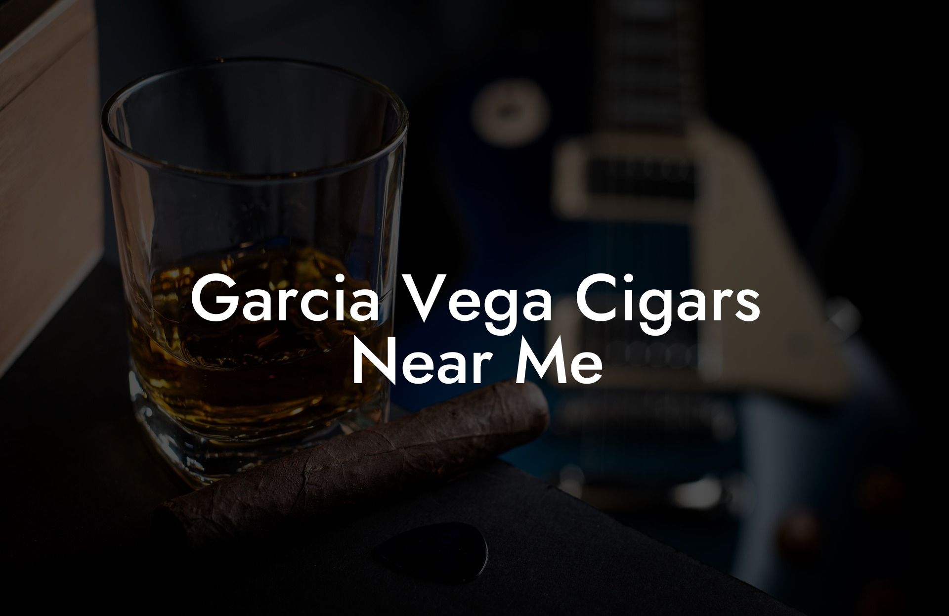 Garcia Vega Cigars Near Me