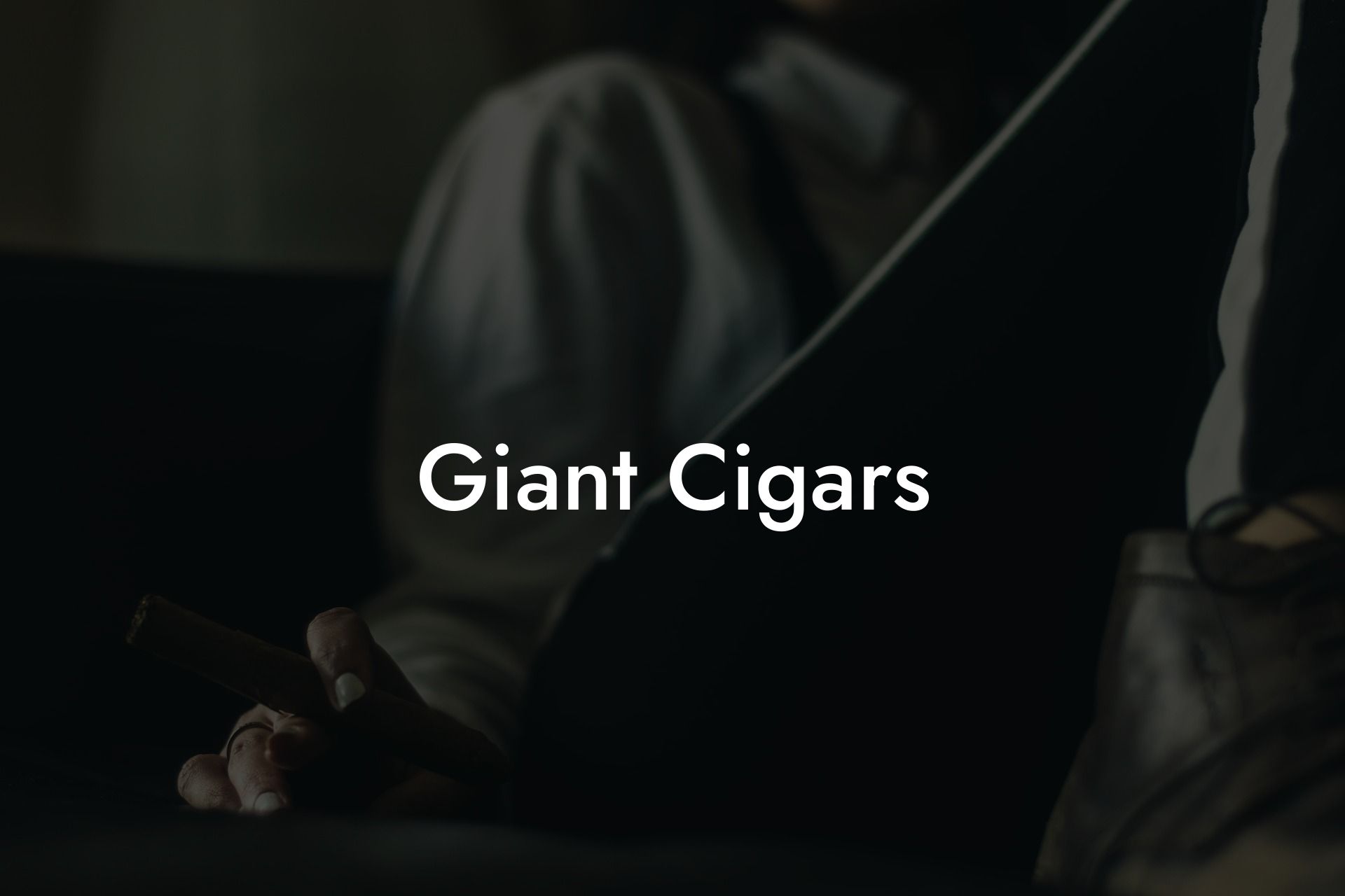 Giant Cigars