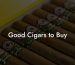 Good Cigars to Buy