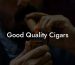 Good Quality Cigars