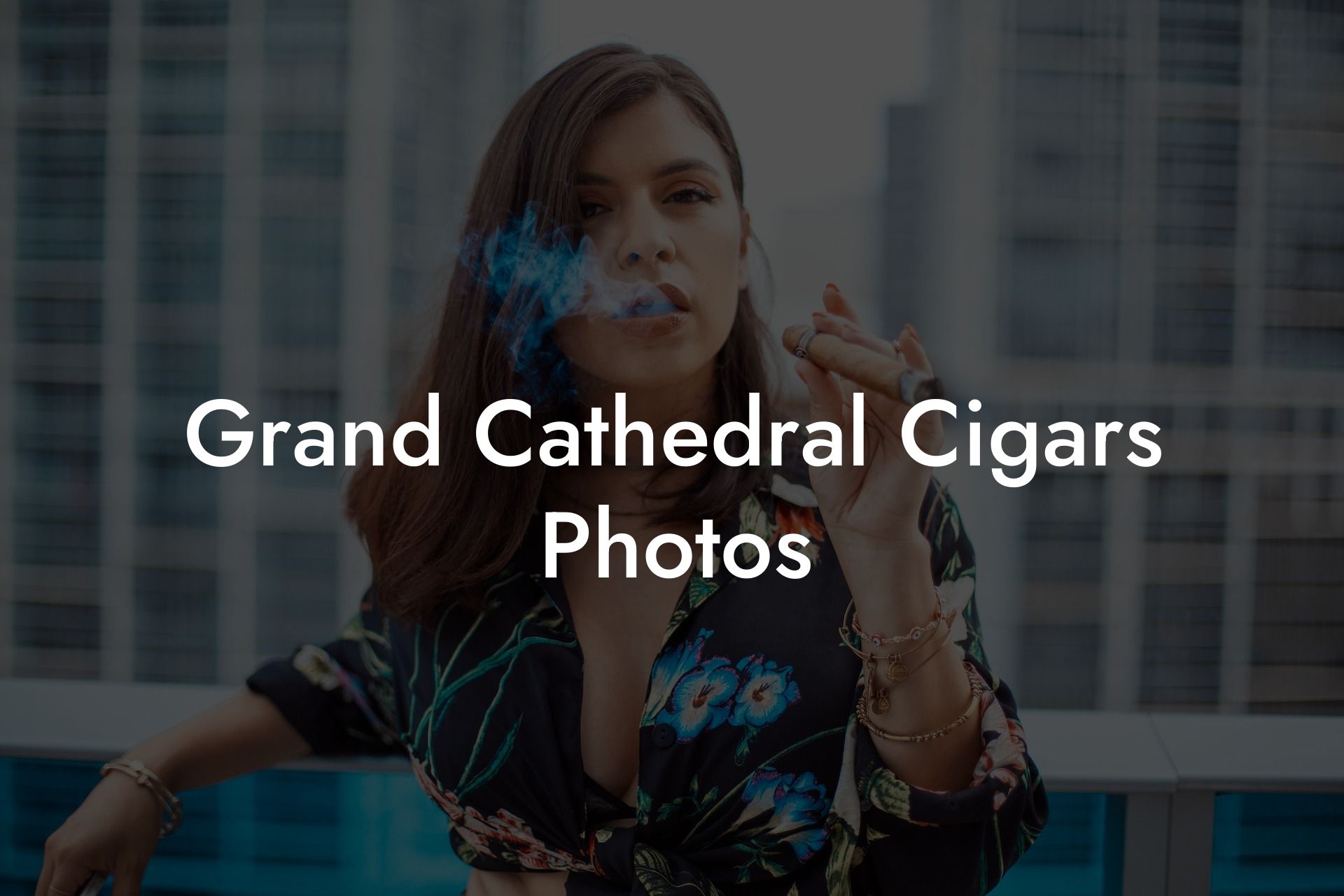 Grand Cathedral Cigars Photos