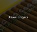 Great Cigars