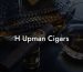 H Upman Cigars