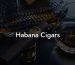 Habana Cigars