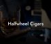 Halfwheel Cigars