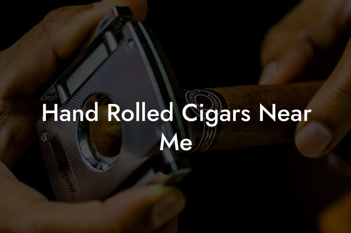 Hand Rolled Cigars Near Me