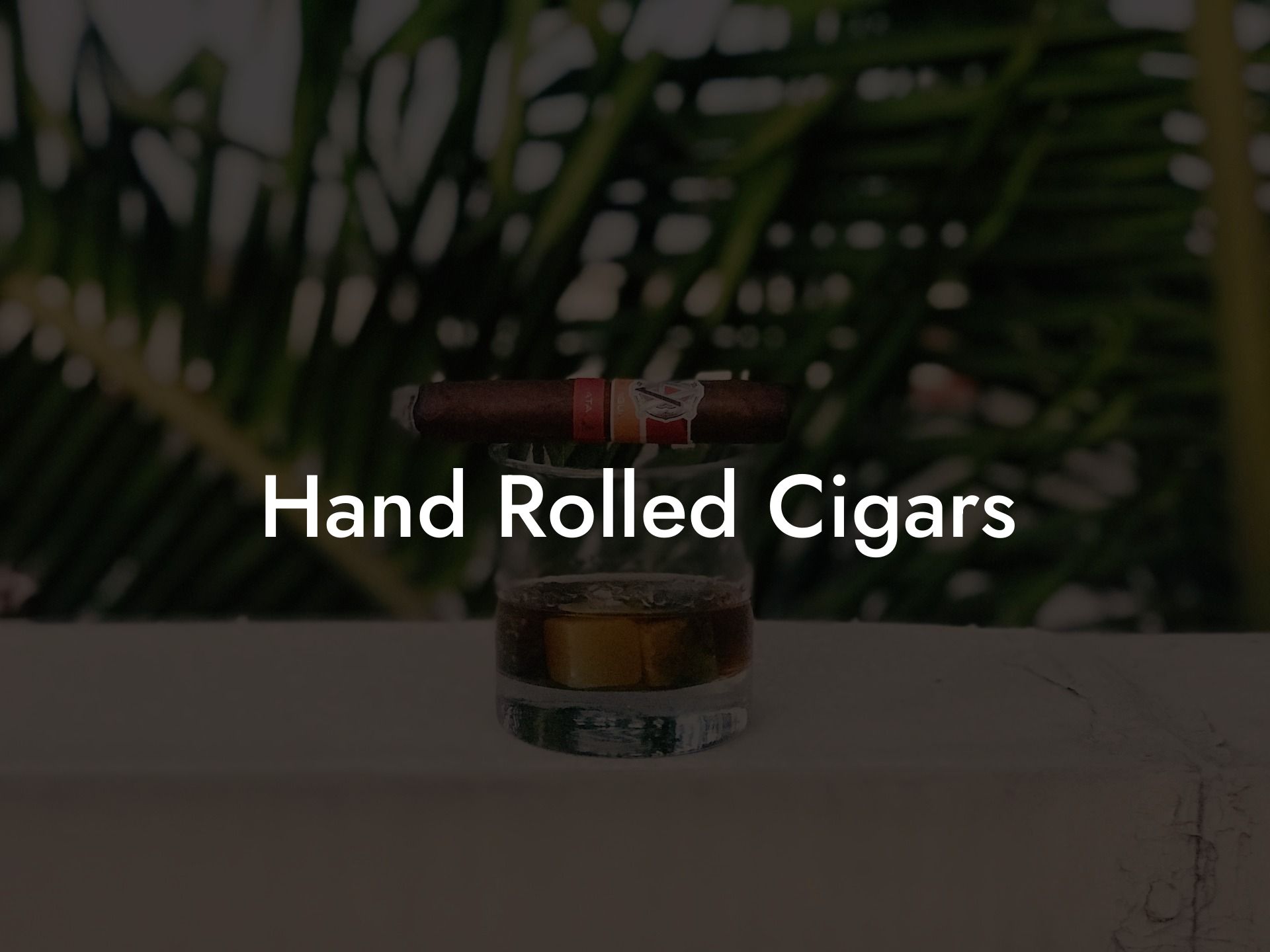 Hand Rolled Cigars