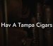 Hav A Tampa Cigars
