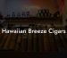 Hawaiian Breeze Cigars