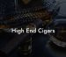 High End Cigars