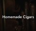 Homemade Cigars