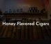 Honey Flavored Cigars