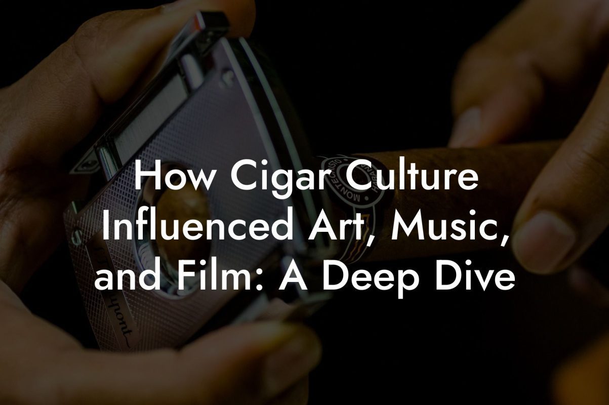 How Cigar Culture Influenced Art, Music, and Film: A Deep Dive How Cigar Culture Influenced Art, Music, and Film: A Deep Dive