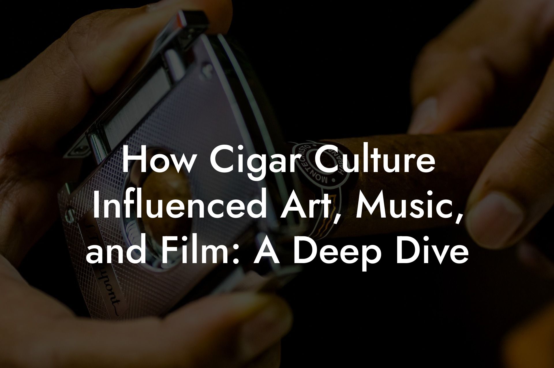 How Cigar Culture Influenced Art, Music, and Film: A Deep Dive