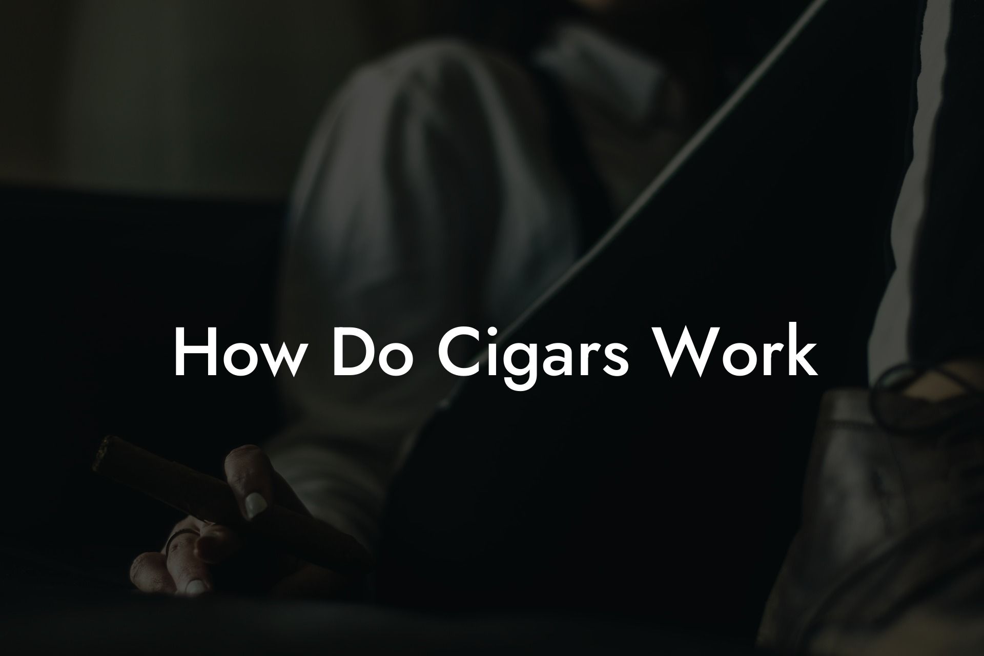 How Do Cigars Work