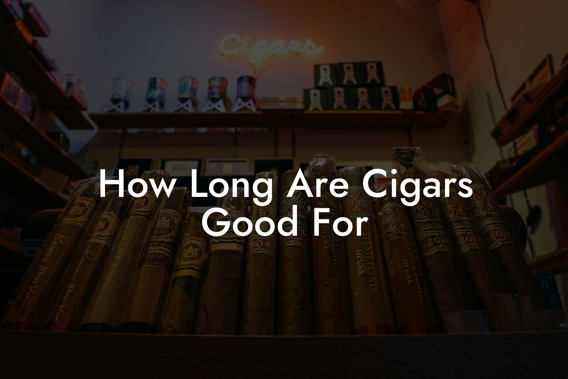 How Long Are Cigars Good For