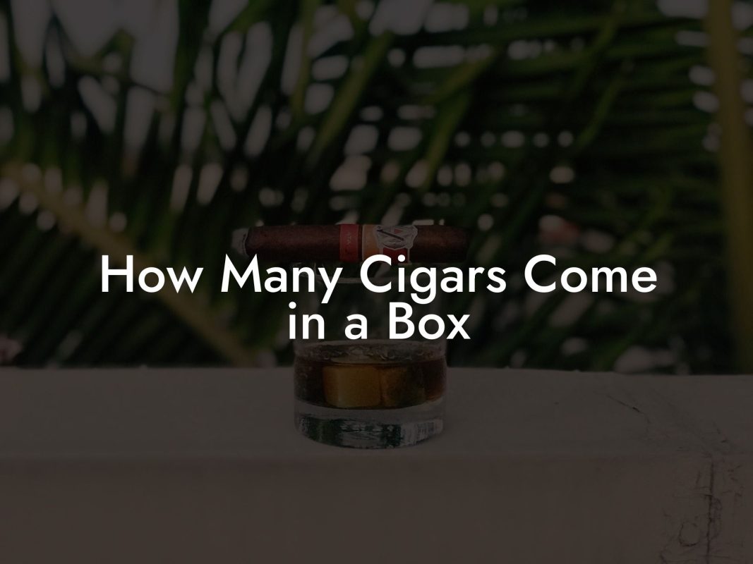 How Many Cigars Come in a Box