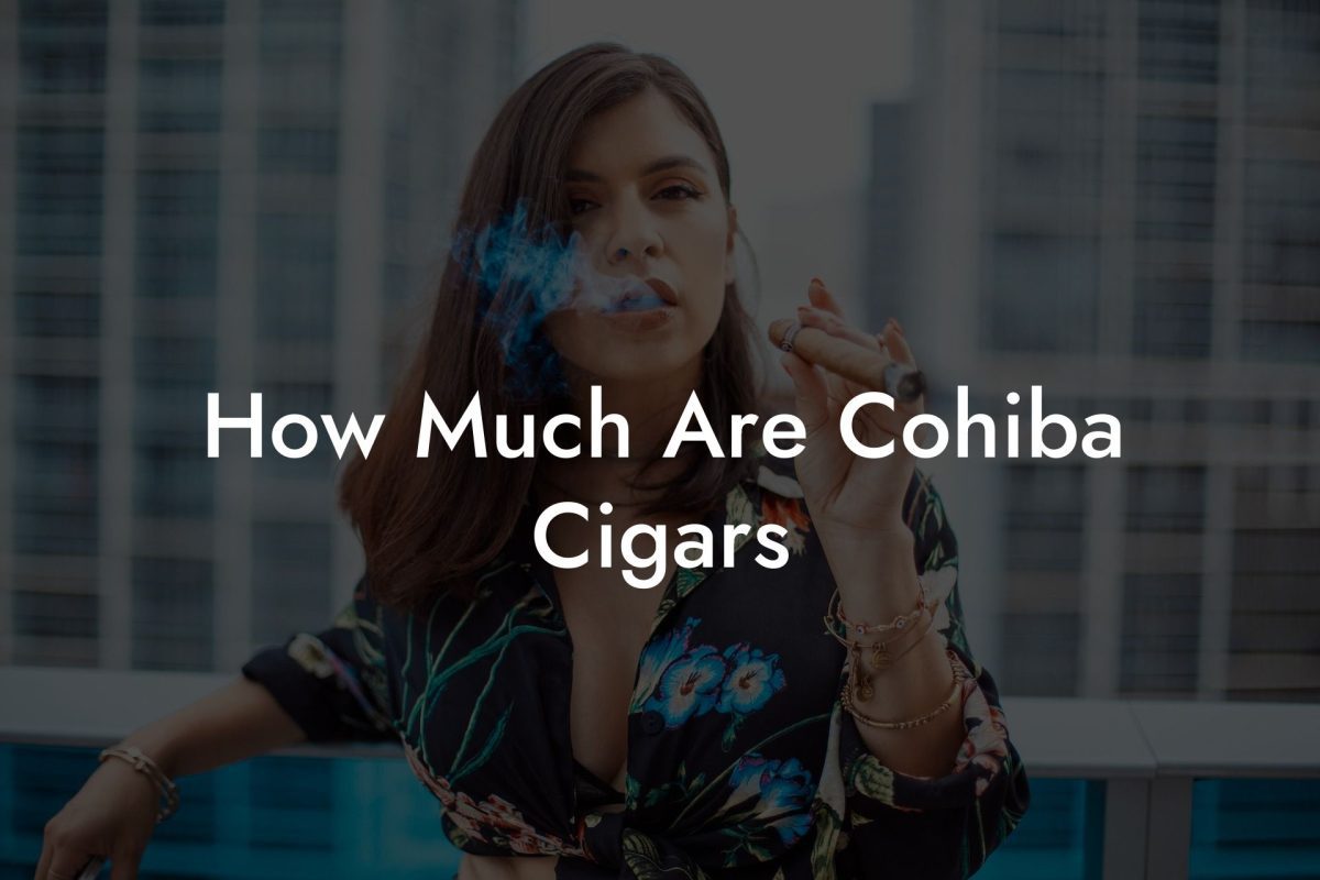 How Much Are Cohiba Cigars