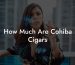 How Much Are Cohiba Cigars