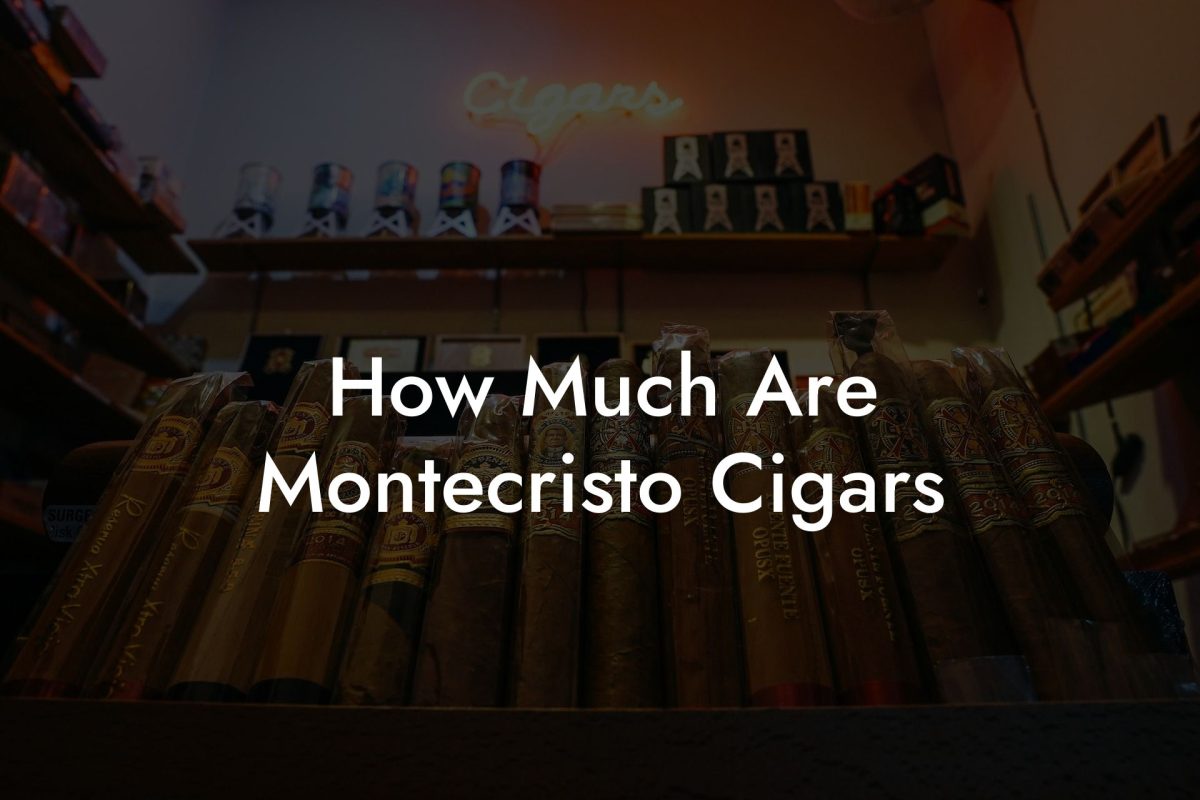 How Much Are Montecristo Cigars