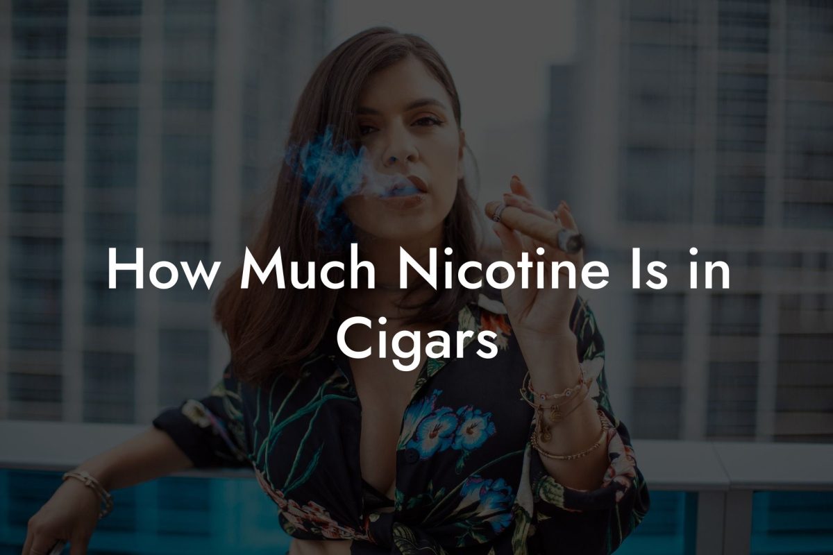 How Much Nicotine Is in Cigars