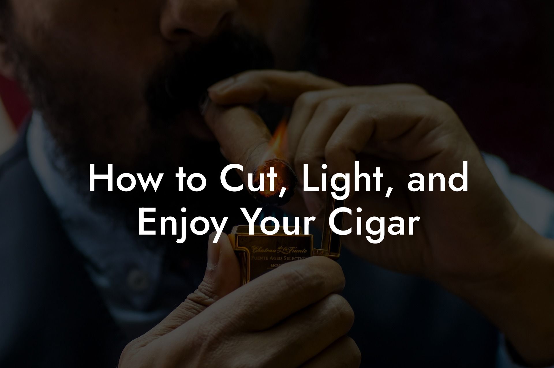 How to Cut, Light, and Enjoy Your Cigar