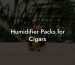 Humidifier Packs for Cigars