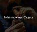 International Cigars