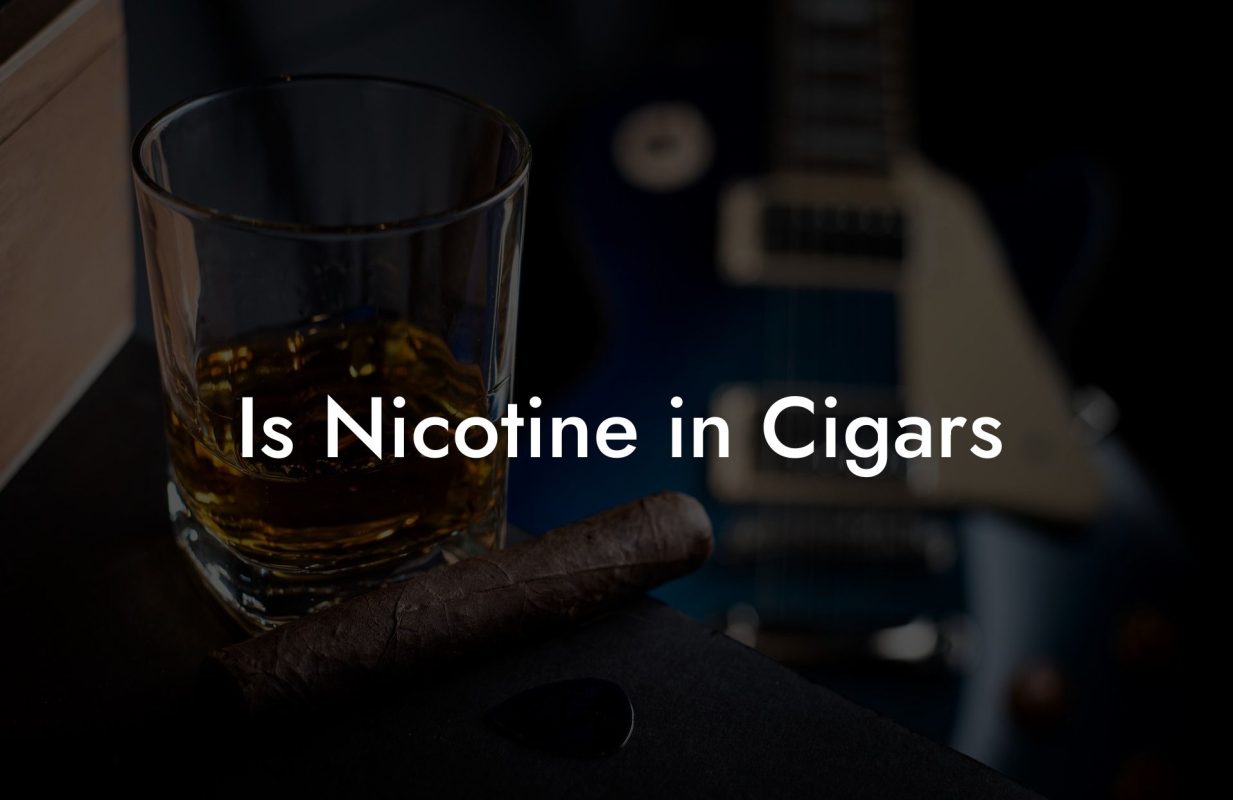 Is Nicotine in Cigars