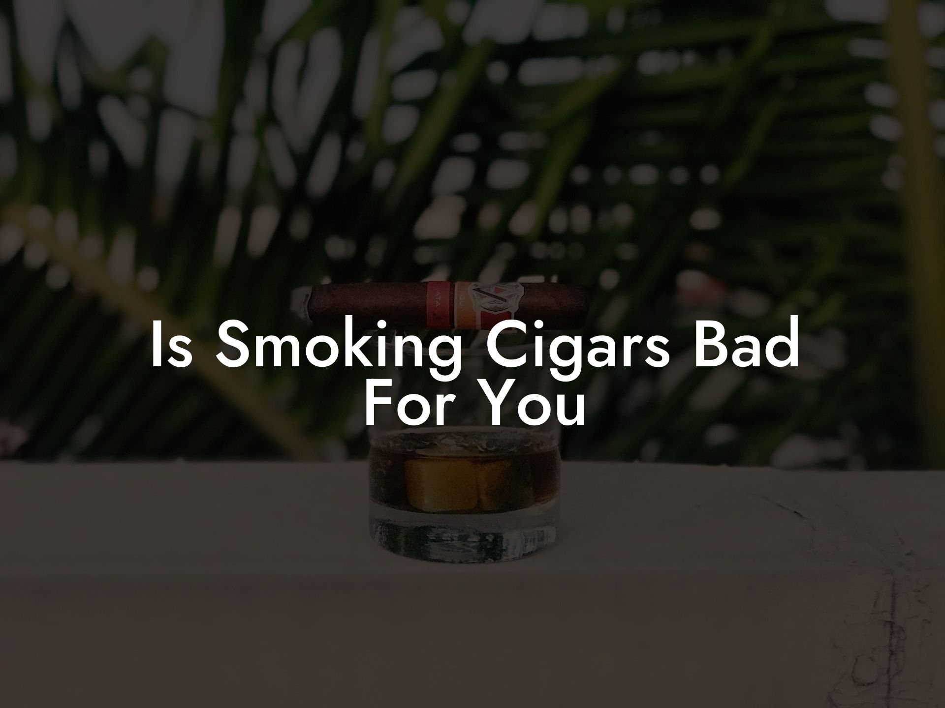 Is Smoking Cigars Bad For You