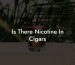 Is There Nicotine In Cigars