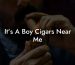 It's A Boy Cigars Near Me
