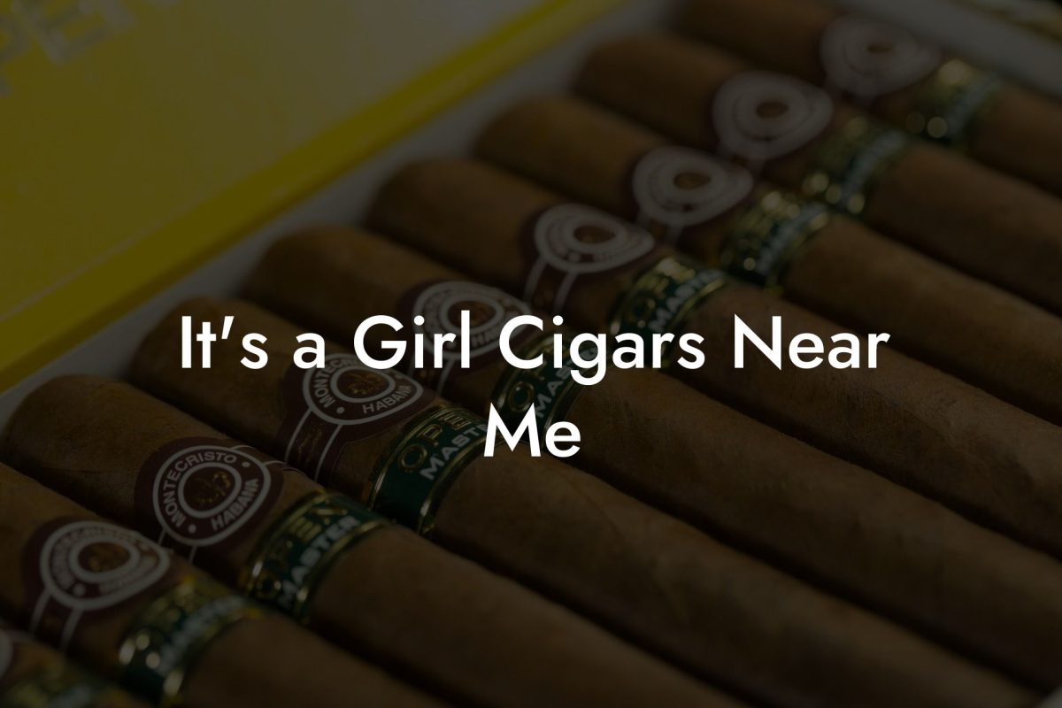 It's a Girl Cigars Near Me