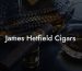 James Hetfield Cigars