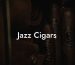 Jazz Cigars