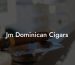 Jm Dominican Cigars