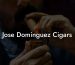 Jose Dominguez Cigars