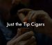 Just the Tip Cigars