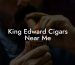 King Edward Cigars Near Me