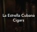 La Estrella Cubana Cigars